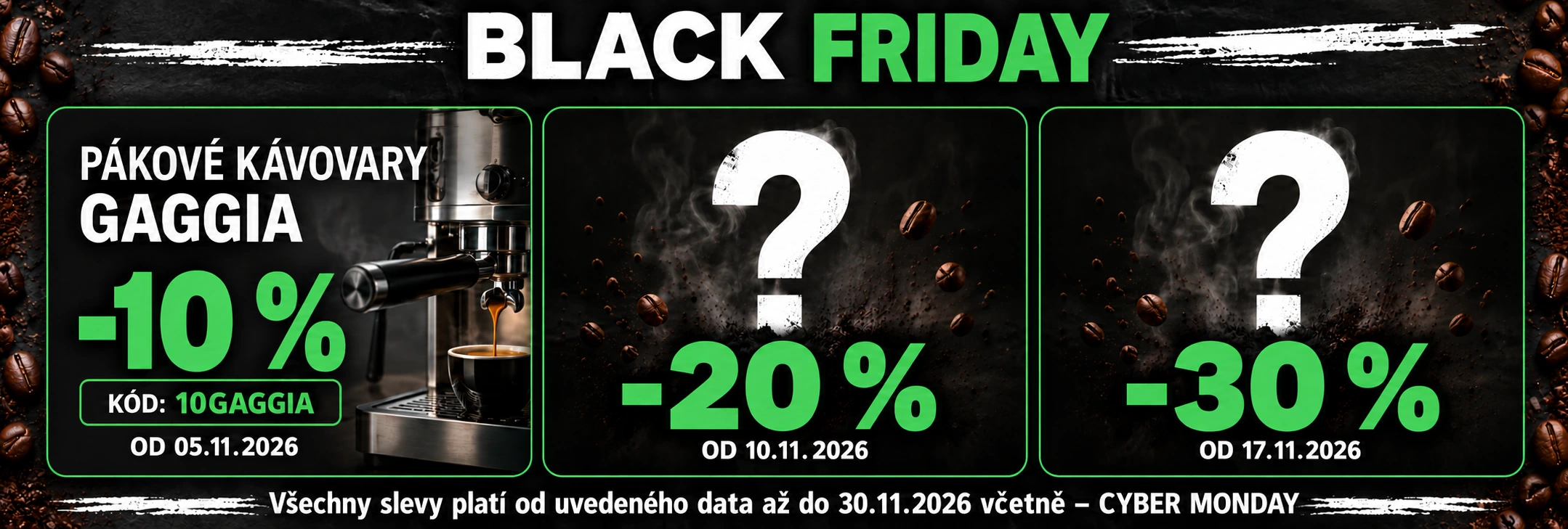 Black Friday – pákové kávovary Gaggia se slevou 10 % s kódem 10GAGGIA od 5.11.2026. Další nabídky se slevou 20 % od 10.11. a 30 % od 17.11. Všechny nabídky platí do 30.11.2026 včetně.